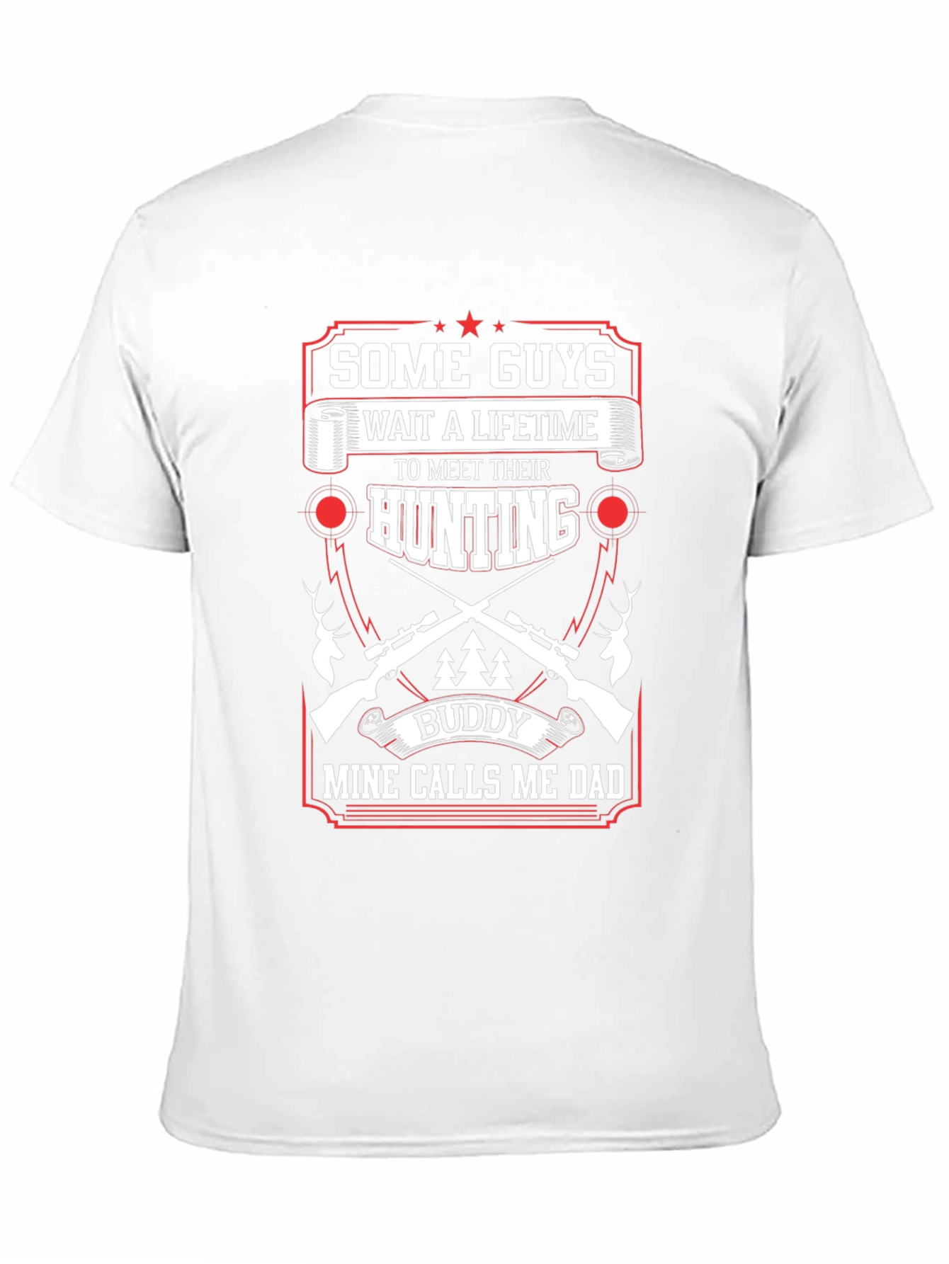 Hunting Buddy Dad T-Shirt: Some Guys Wait a Lifetime