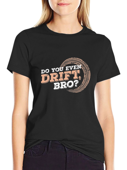 Do You Even Drift Bro? T-Shirt - Black