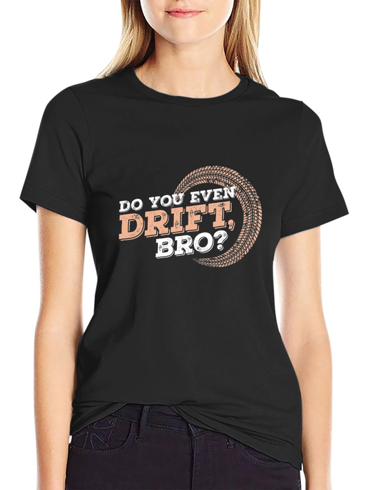 Do You Even Drift Bro? T-Shirt - Black
