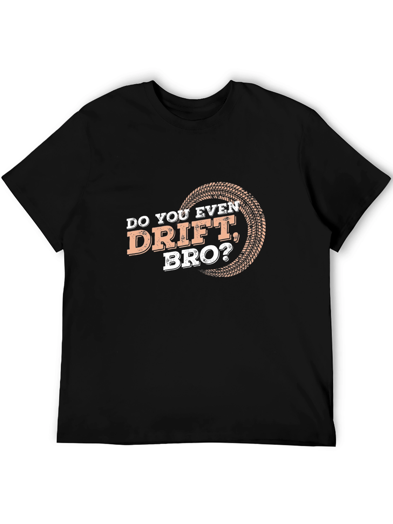 Do You Even Drift Bro? T-Shirt - Black