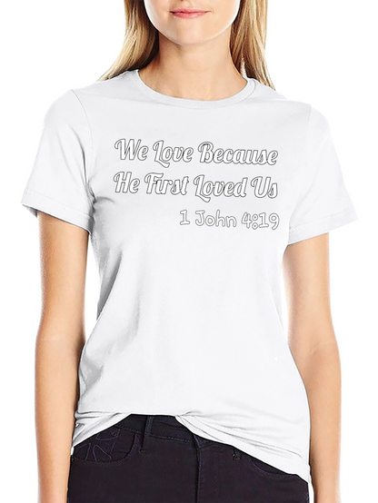 We Love Because He First Loved Us T-Shirt