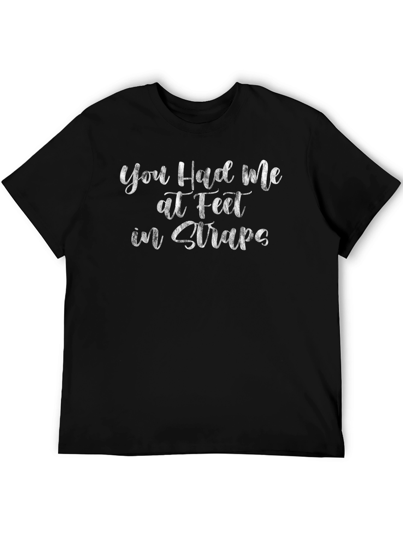 You Had Me at Feet in Straps Graphic Tee