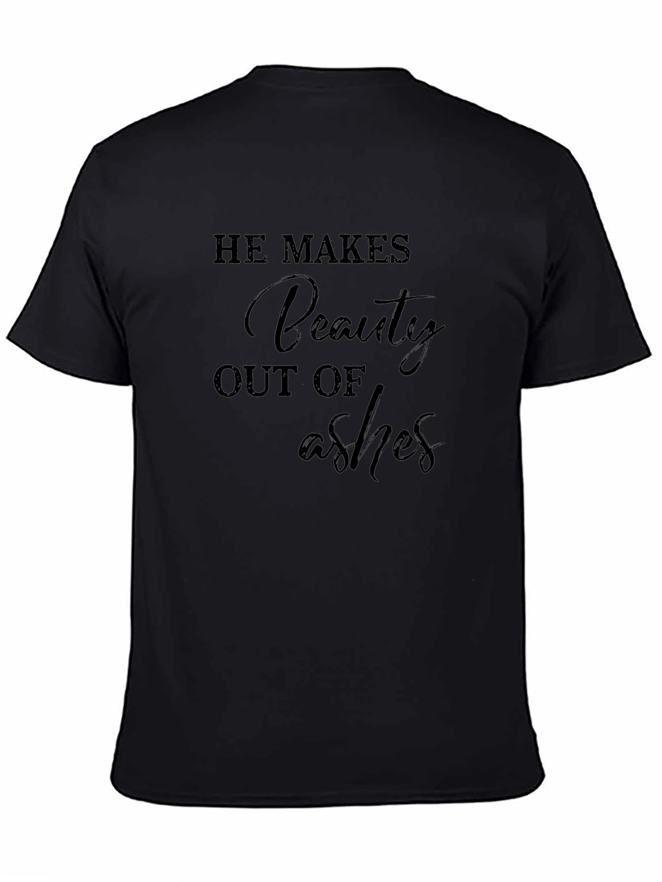 He Makes Beauty Out of Ashes Graphic Tee