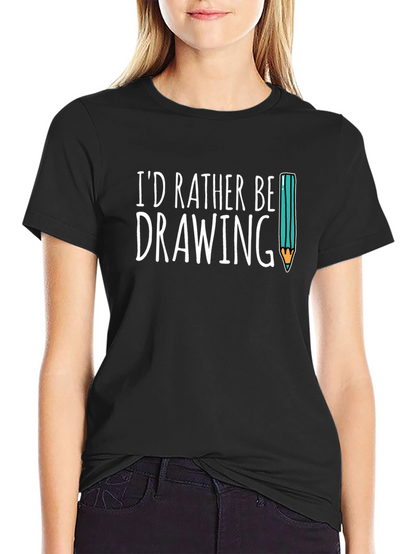 Id Rather Be Drawing T-Shirt