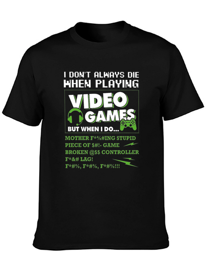 Gamers Lament T-Shirt - I Dont Always Die