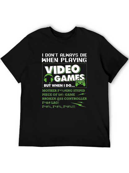 Gamers Lament T-Shirt - I Dont Always Die