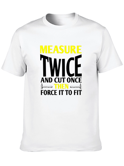 Measure Twice Cut Once - Funny Carpenter T-Shirt