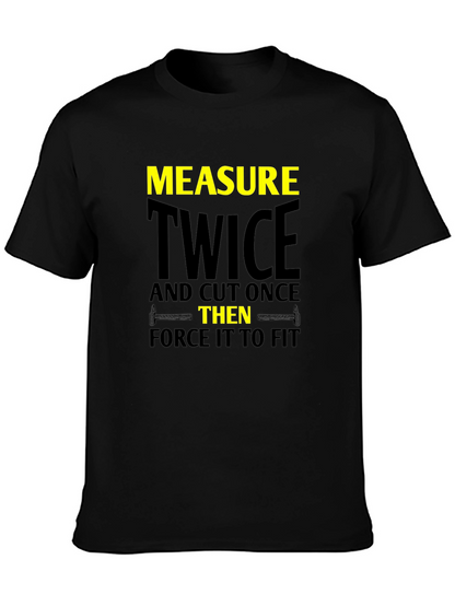 Measure Twice Cut Once - Funny Carpenter T-Shirt