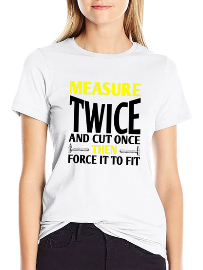 Measure Twice Cut Once - Funny Carpenter T-Shirt
