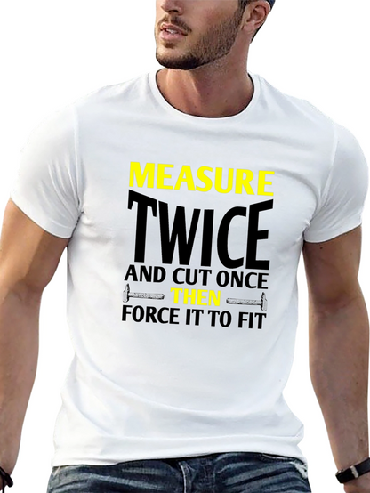 Measure Twice Cut Once - Funny Carpenter T-Shirt