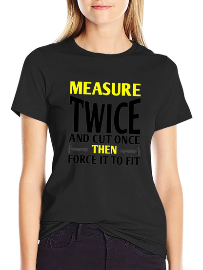 Measure Twice Cut Once - Funny Carpenter T-Shirt