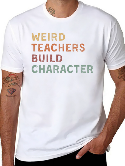 Weird Teachers Build Character Graphic Tee