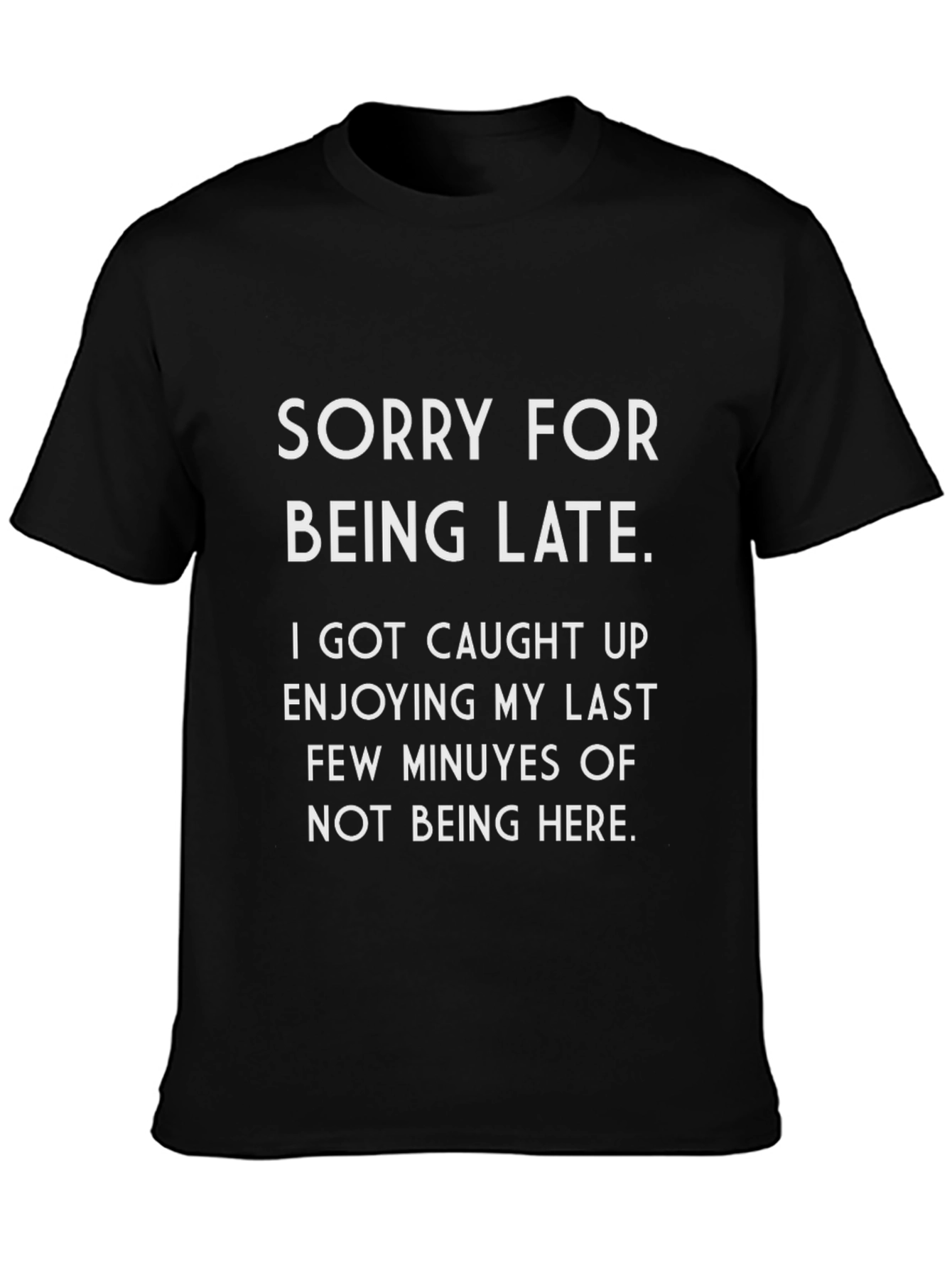 Funny Sorry Im Late Graphic T-Shirt