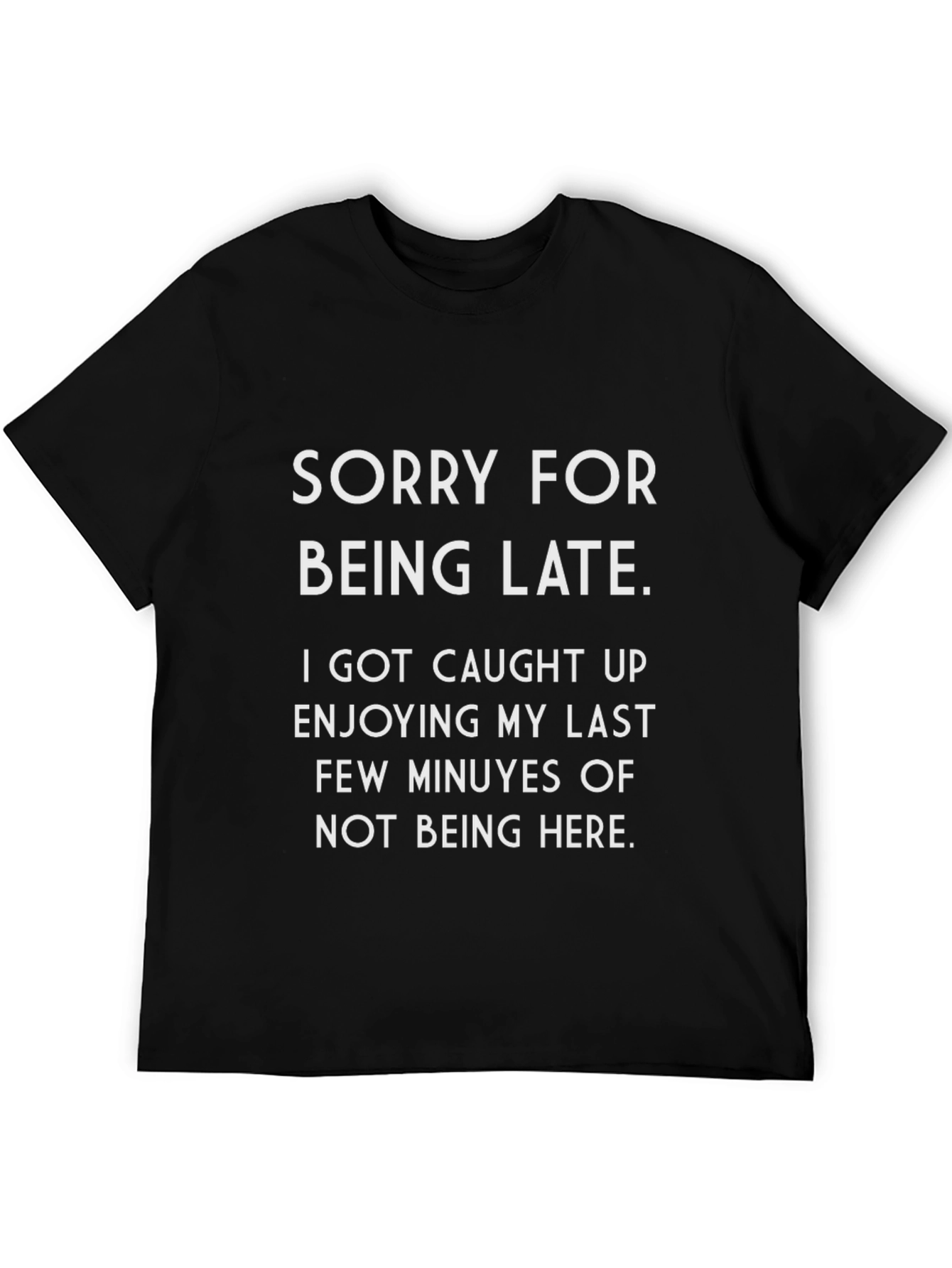 Funny Sorry Im Late Graphic T-Shirt
