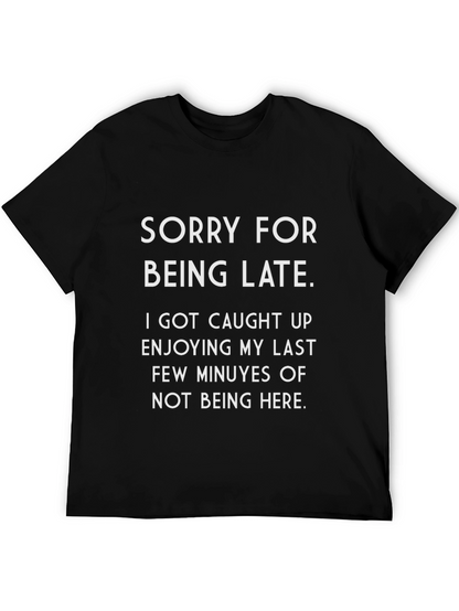 Funny Sorry Im Late Graphic T-Shirt