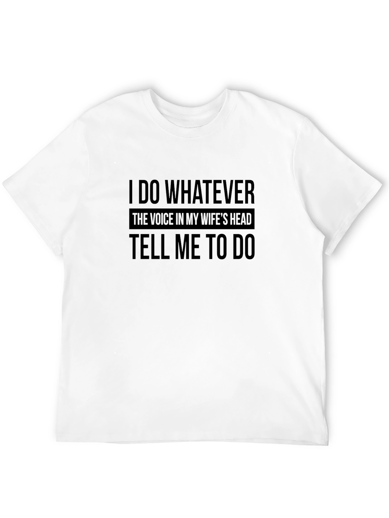 I Do Whatever My Wife Says T-Shirt