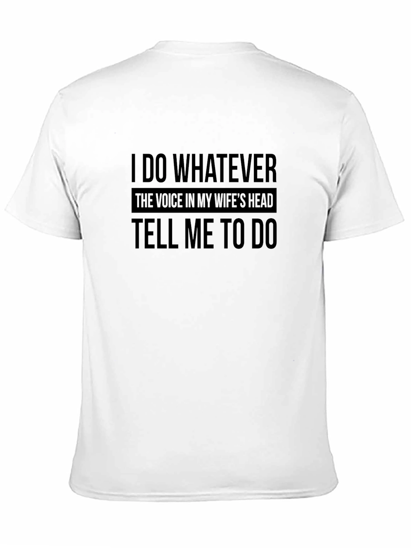 I Do Whatever My Wife Says T-Shirt