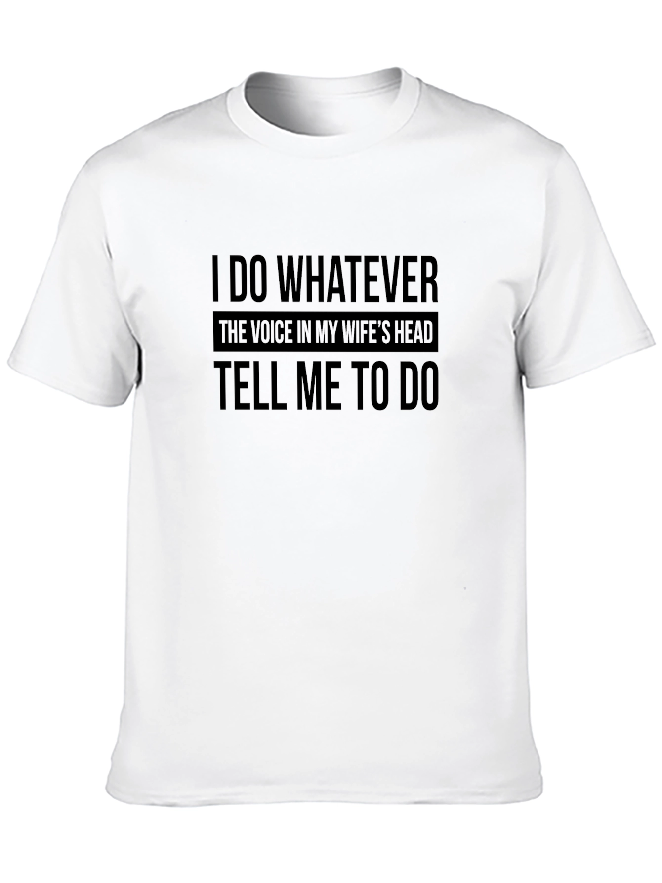 I Do Whatever My Wife Says T-Shirt