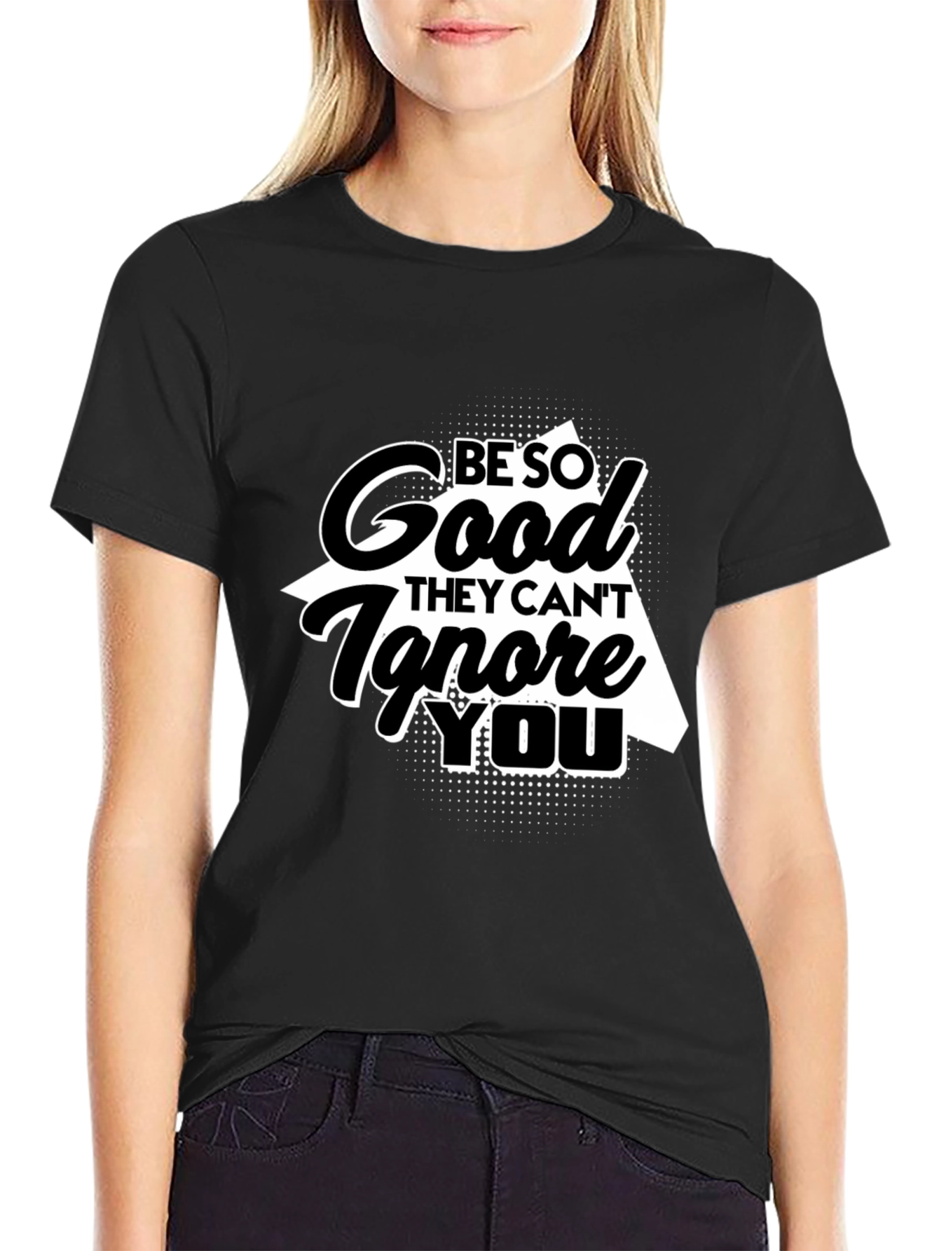 Be So Good T-Shirt