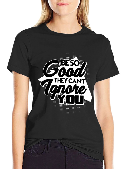 Be So Good T-Shirt