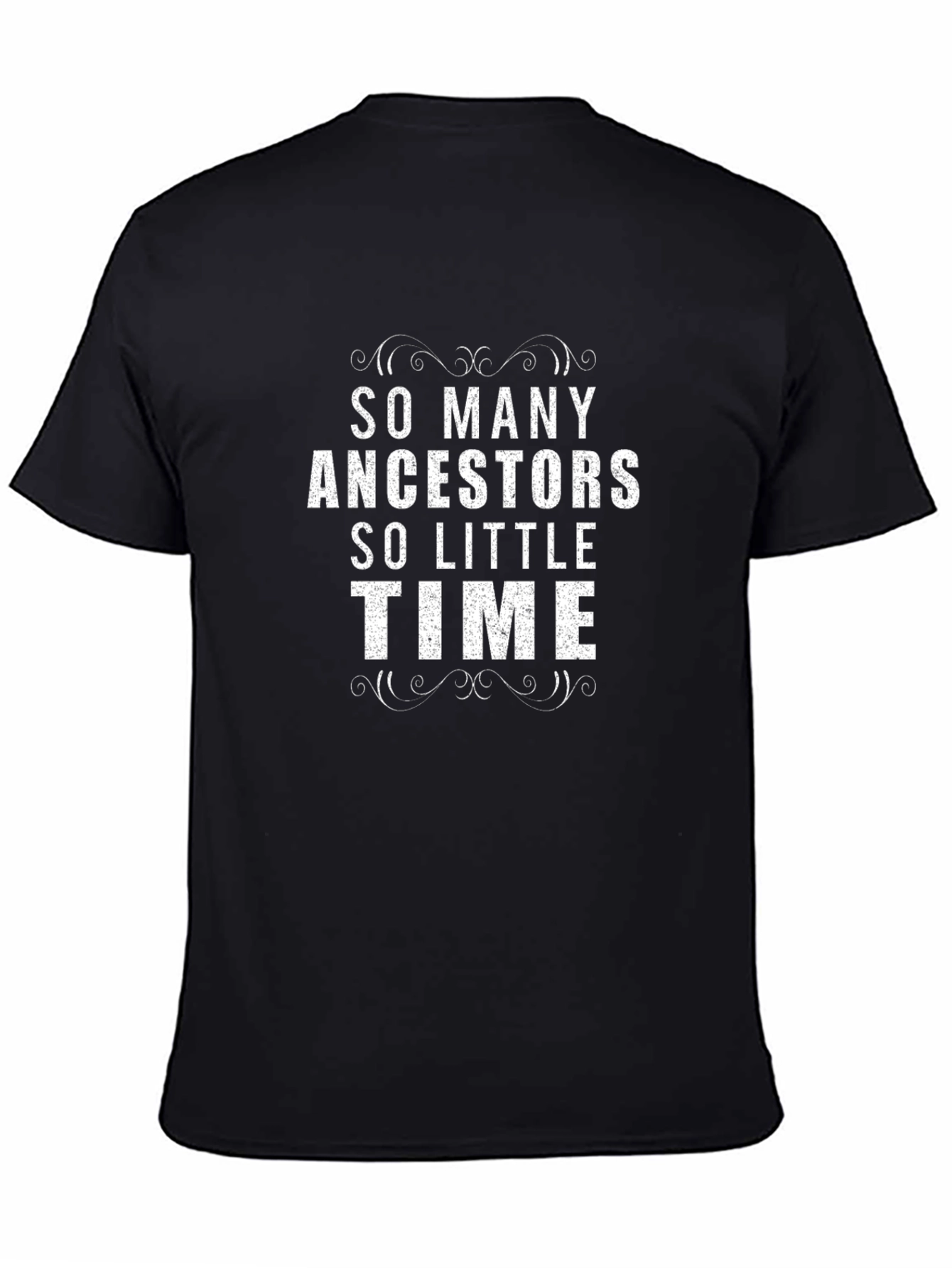 So Many Ancestors So Little Time Graphic Tee