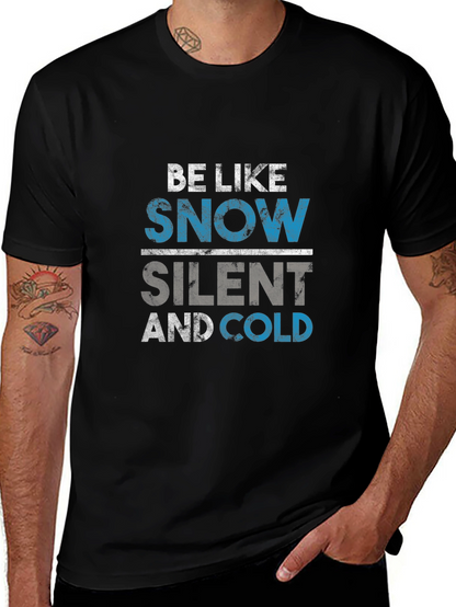 Be Like Snow T-Shirt - Silent and Cold Tee