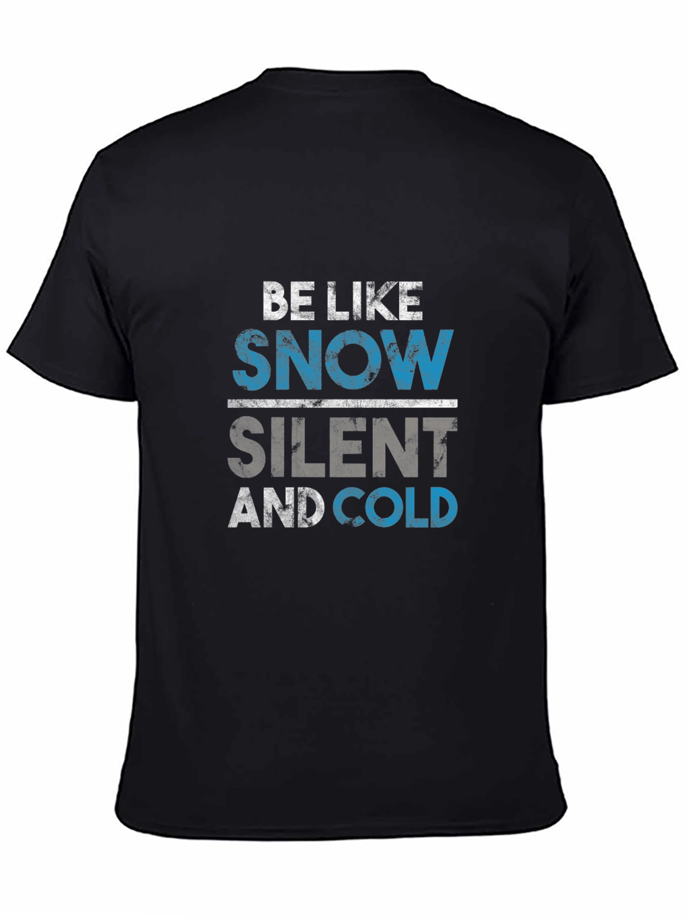 Be Like Snow T-Shirt - Silent and Cold Tee