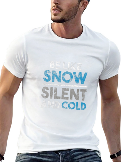 Be Like Snow T-Shirt - Silent and Cold Tee