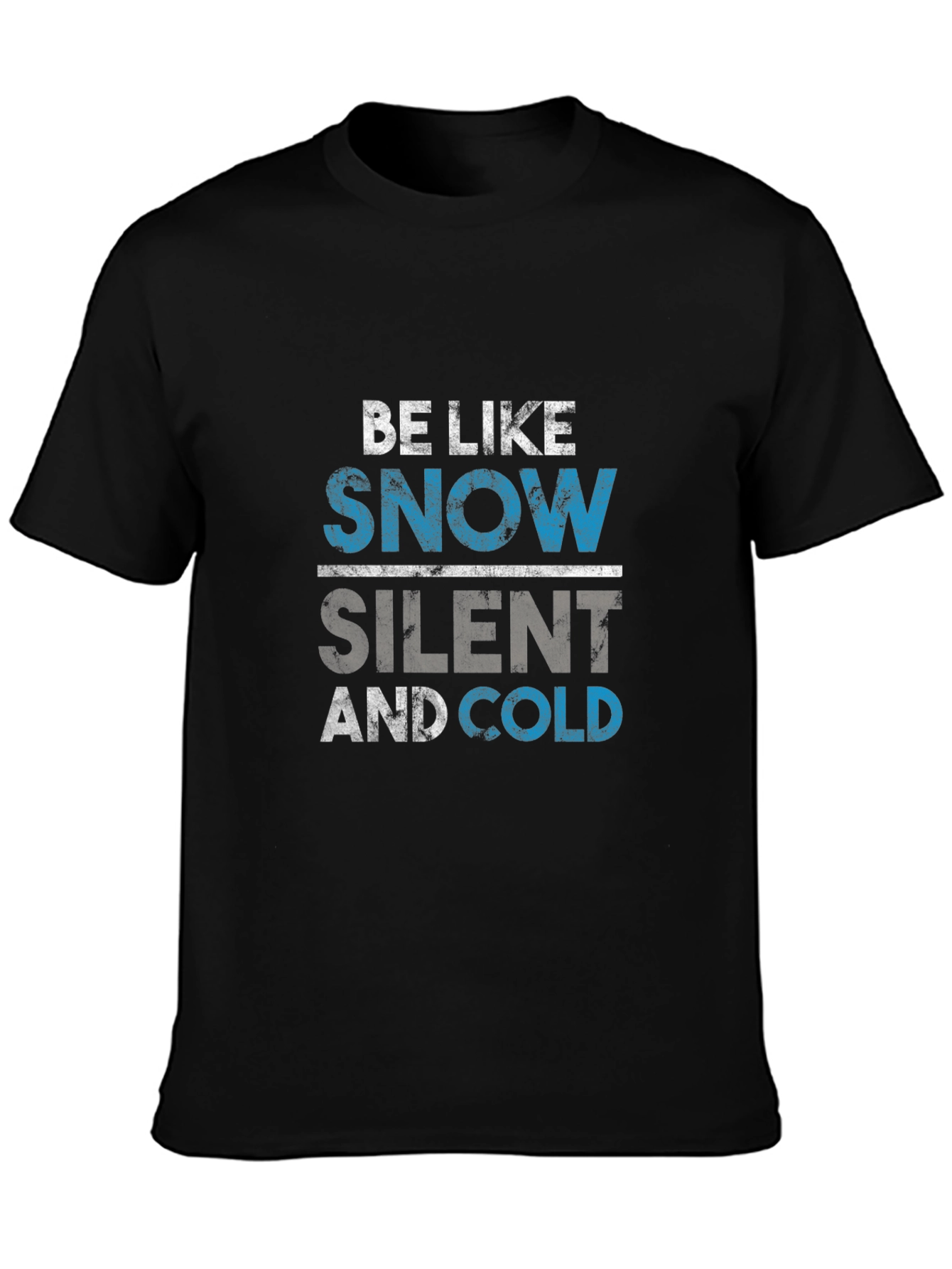 Be Like Snow T-Shirt - Silent and Cold Tee