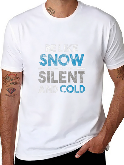 Be Like Snow T-Shirt - Silent and Cold Tee
