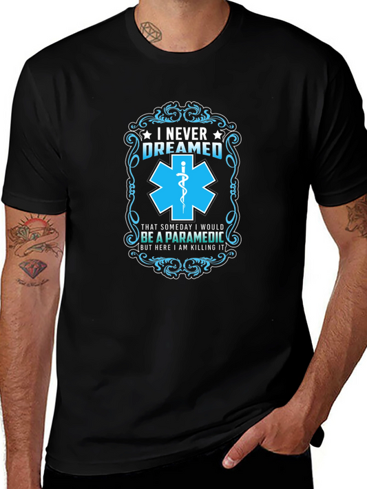 Paramedic T-Shirt: I Never Dreamed - Funny EMS Gift