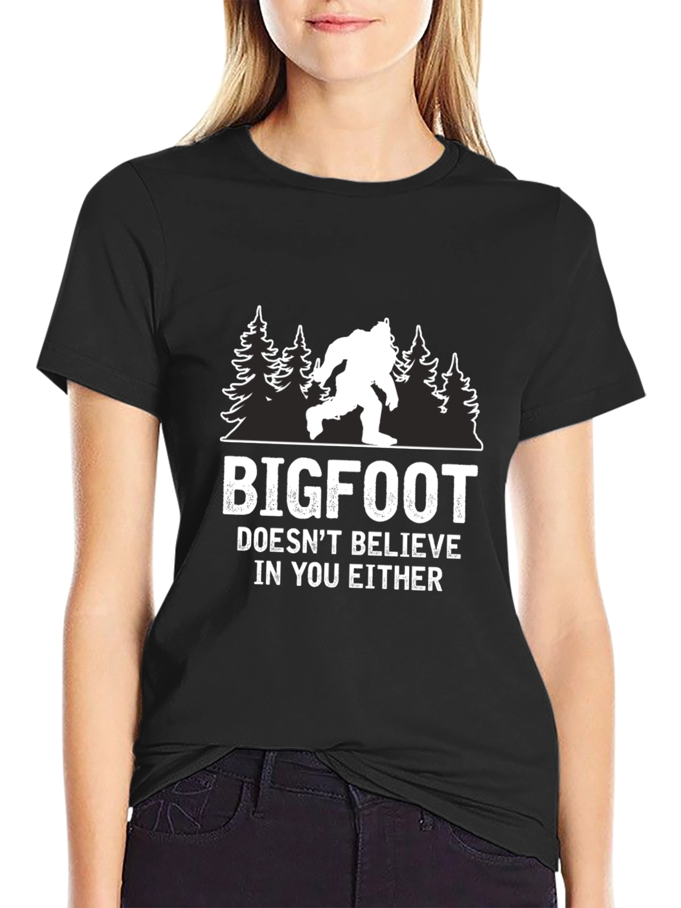 Bigfoot Doesnt Believe in You Either T-Shirt