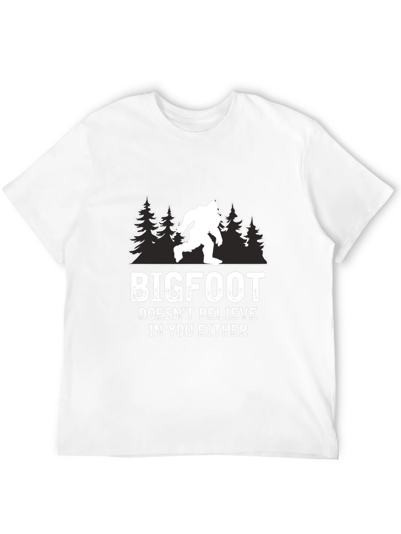 Bigfoot Doesnt Believe in You Either T-Shirt