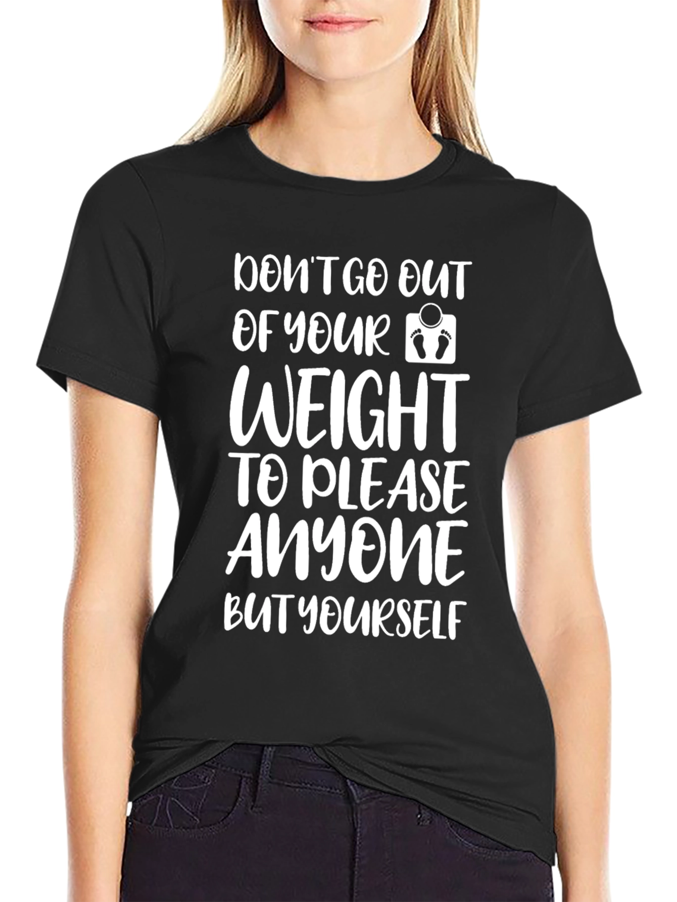 Motivational Weight T-Shirt - Dont Please Anyone But Yourself
