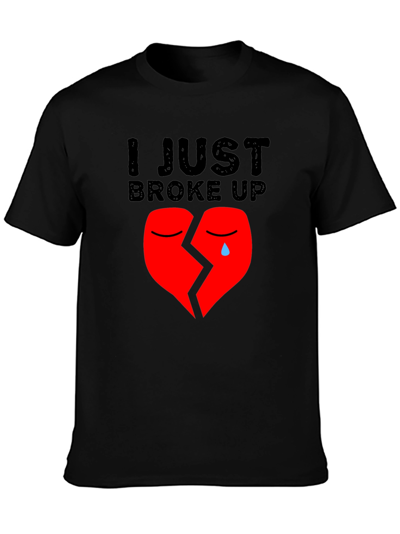 I Just Broke Up T-Shirt: Broken Heart Graphic