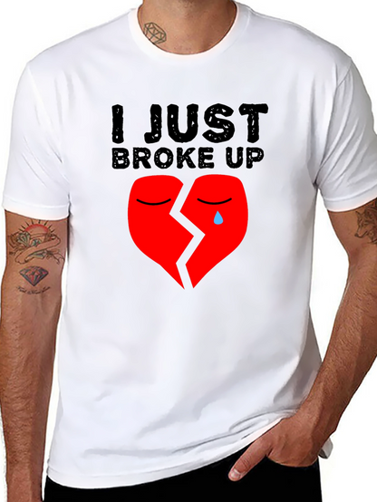 I Just Broke Up T-Shirt: Broken Heart Graphic