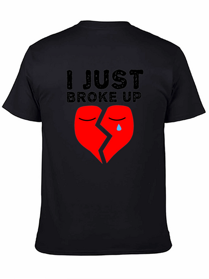 I Just Broke Up T-Shirt: Broken Heart Graphic