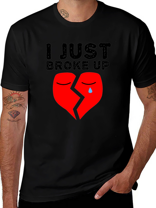 I Just Broke Up T-Shirt: Broken Heart Graphic