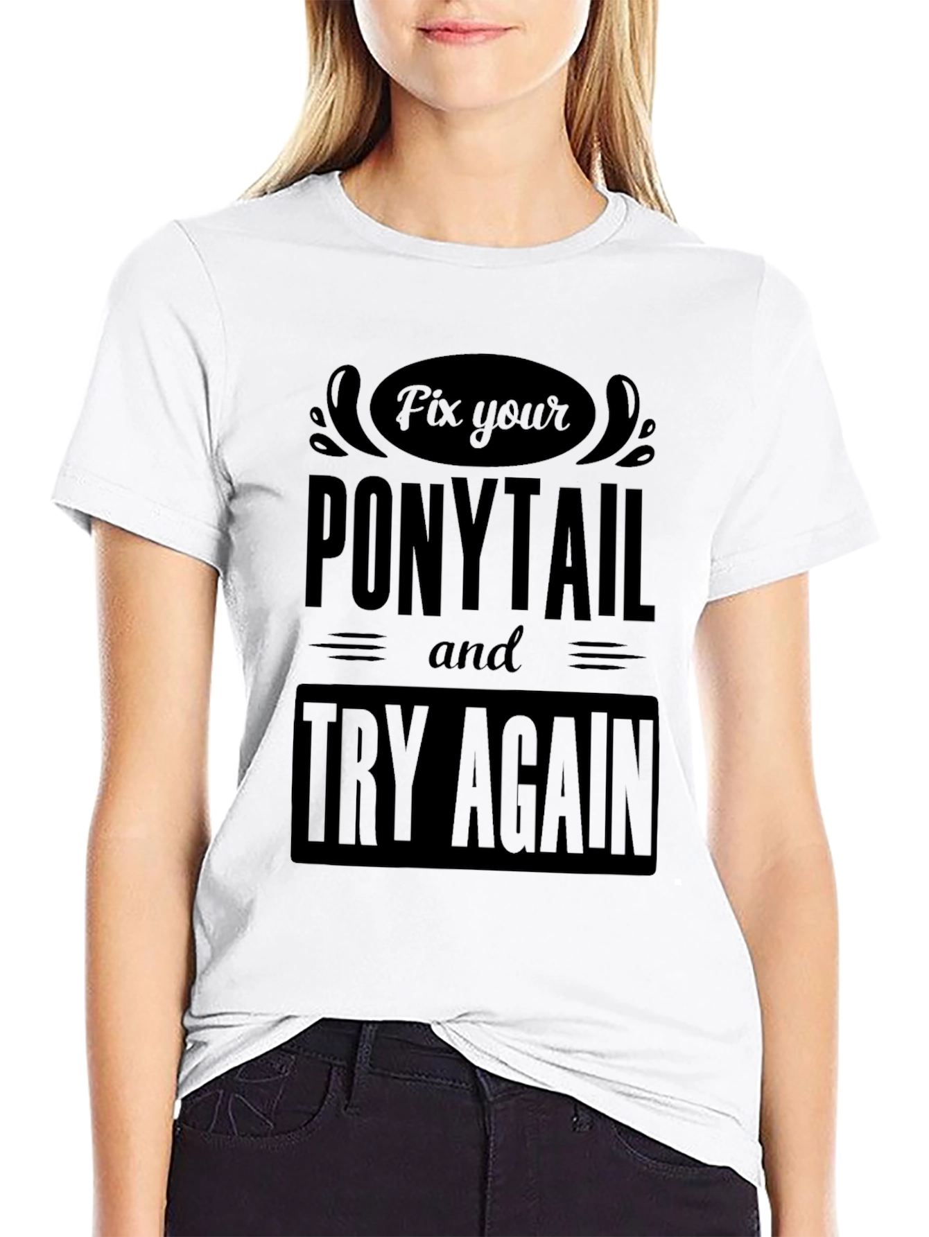 Fix Your Ponytail and Try Again Black Graphic Tee