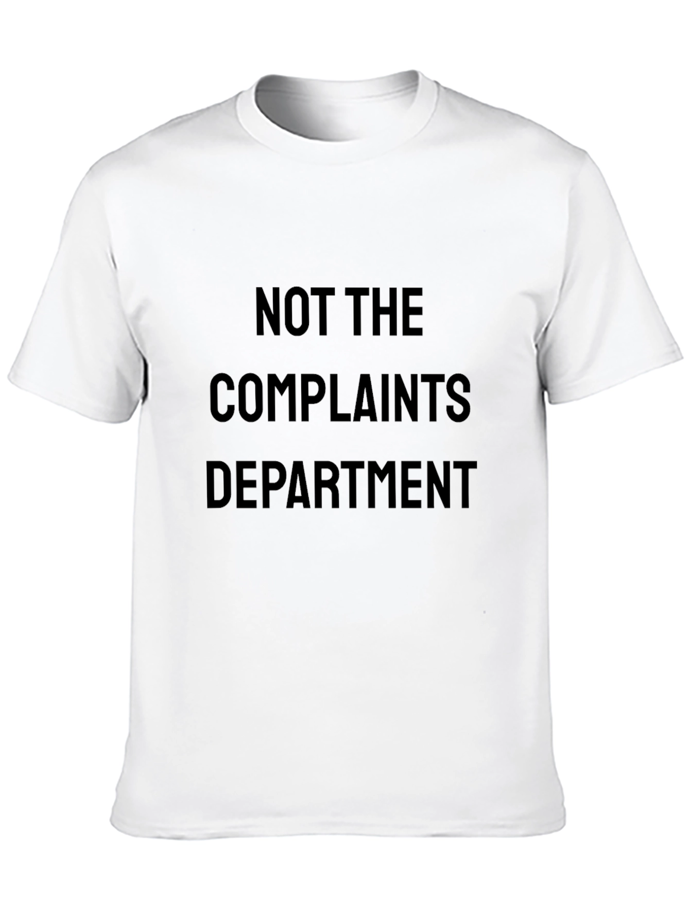 Not The Complaints Department T-Shirt Funny Slogan