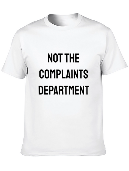 Not The Complaints Department T-Shirt Funny Slogan