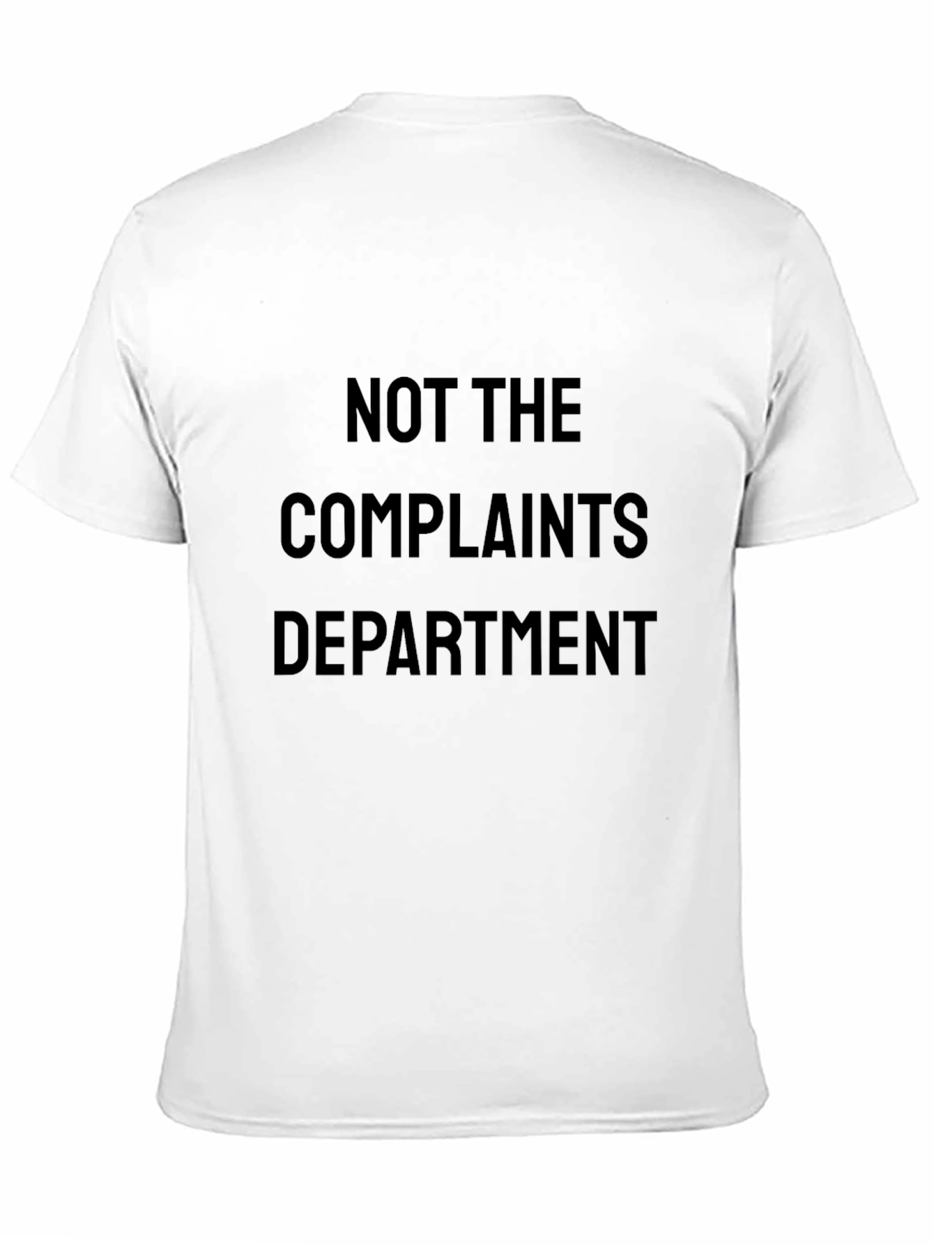 Not The Complaints Department T-Shirt Funny Slogan