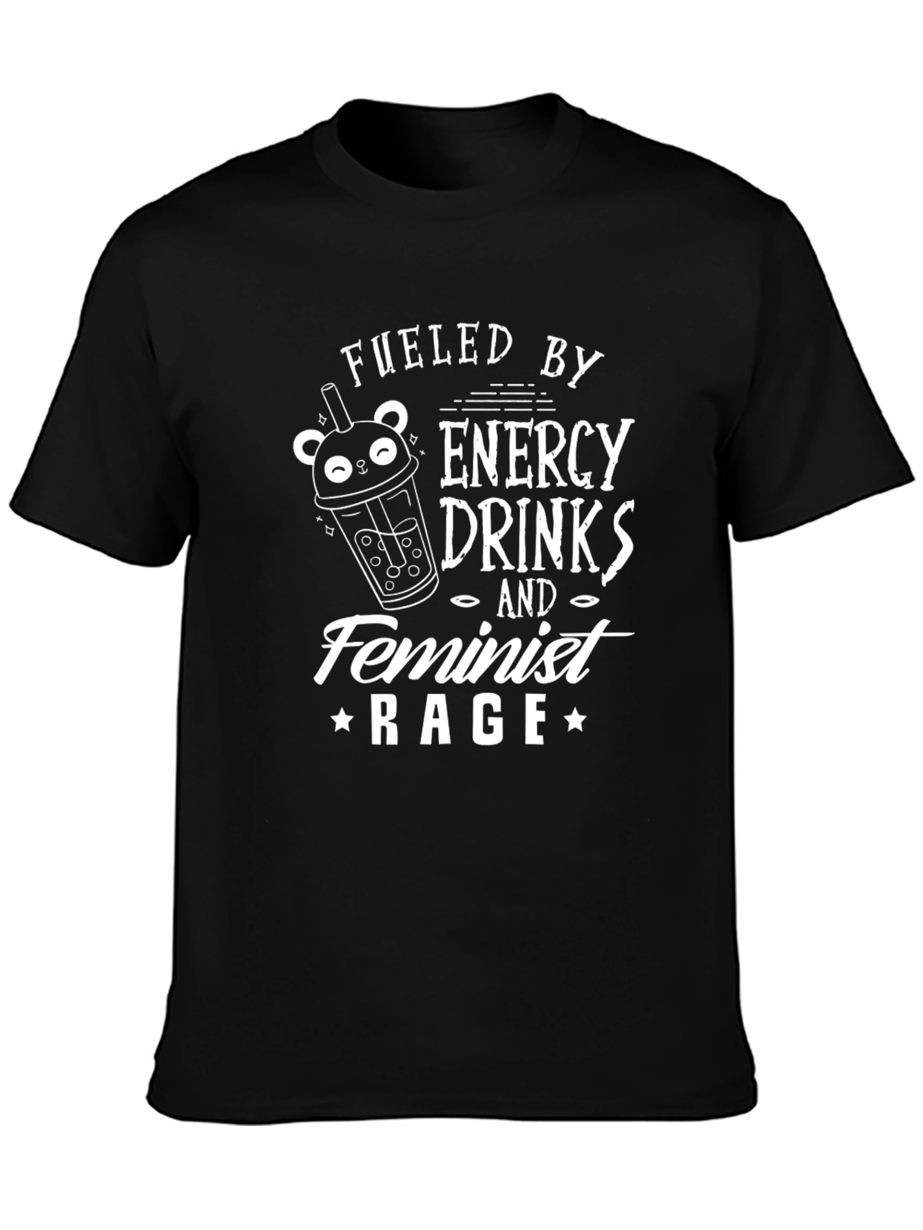 Fueled by Energy Drinks & Feminist Rage Black T-Shirt