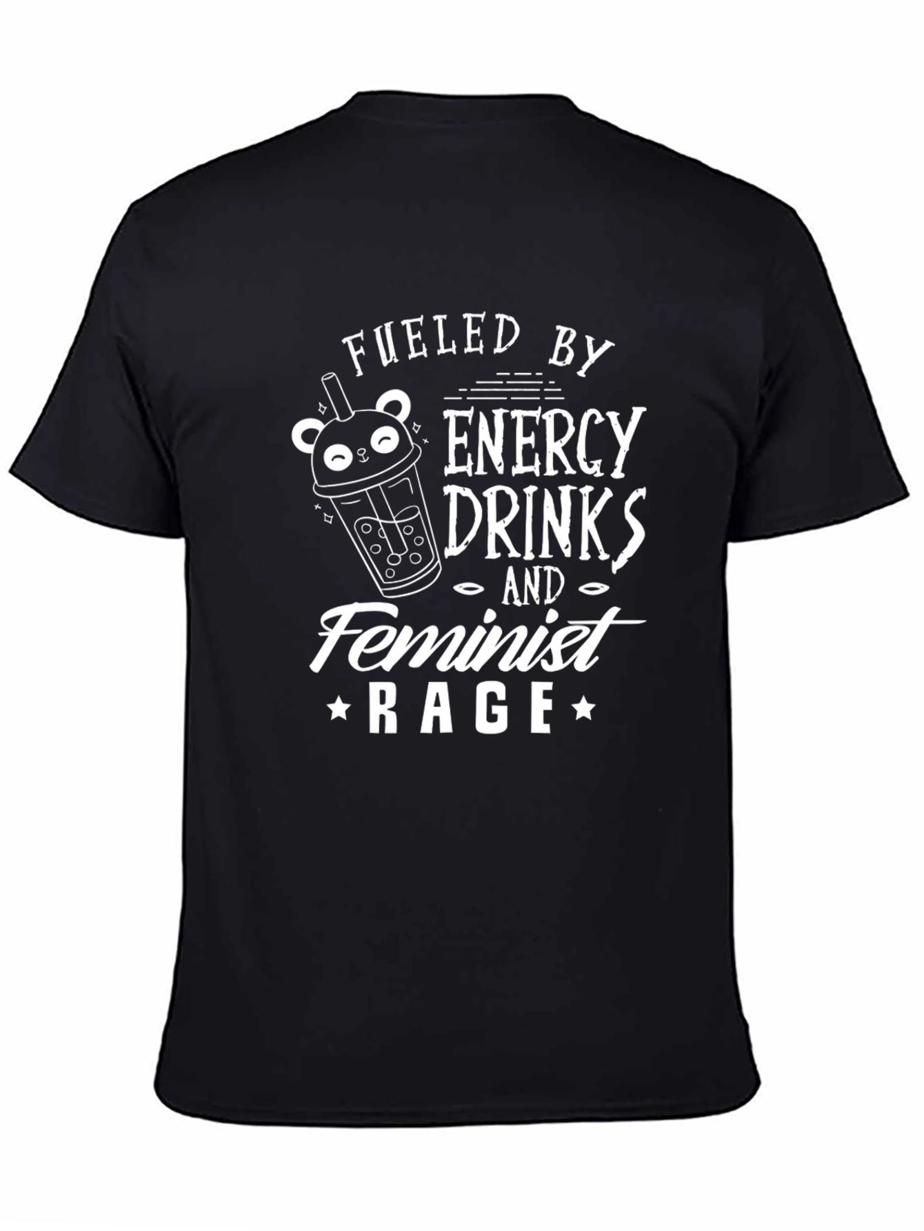 Fueled by Energy Drinks & Feminist Rage Black T-Shirt