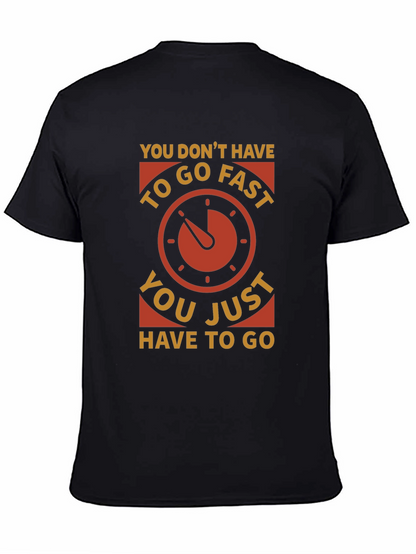 You Dont Have to Go Fast T-Shirt