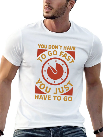 You Dont Have to Go Fast T-Shirt