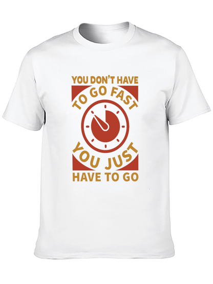 You Dont Have to Go Fast T-Shirt