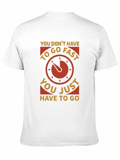 You Dont Have to Go Fast T-Shirt