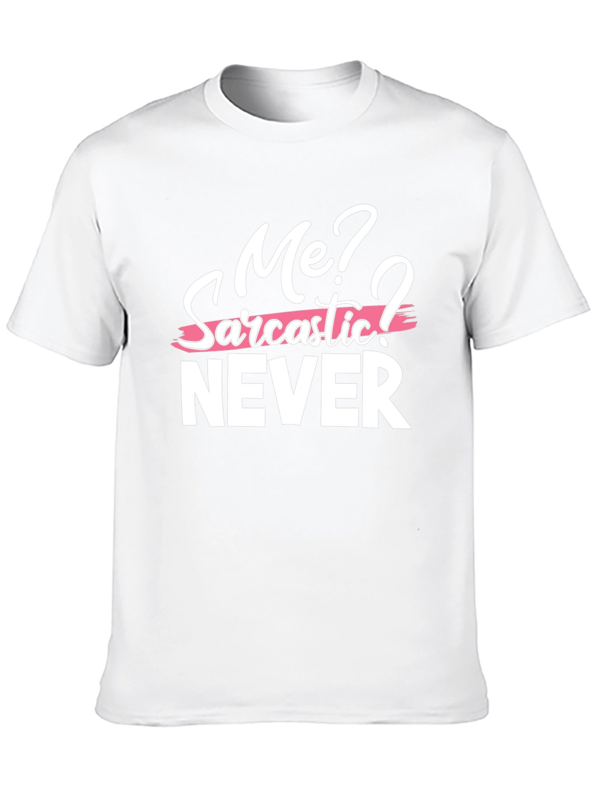 Sarcastic Humor Graphic Tee - Me? Never! T-Shirt