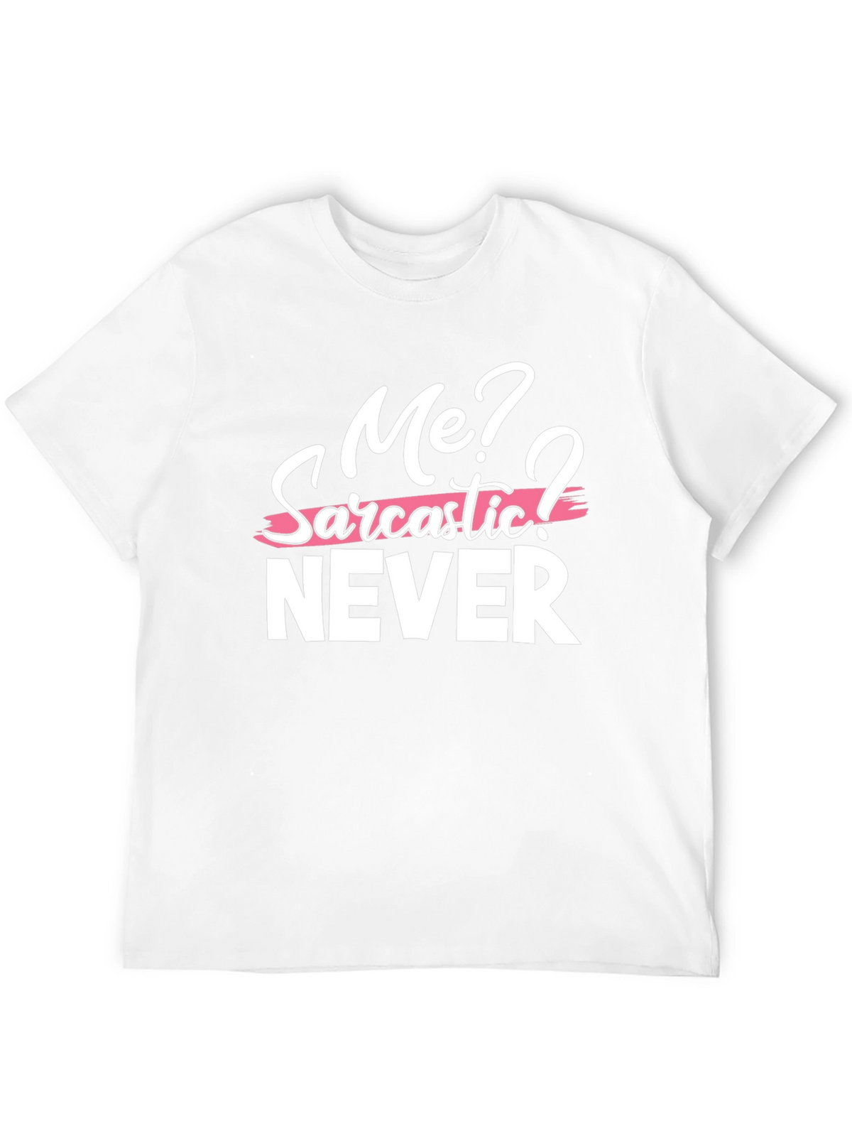 Sarcastic Humor Graphic Tee - Me? Never! T-Shirt